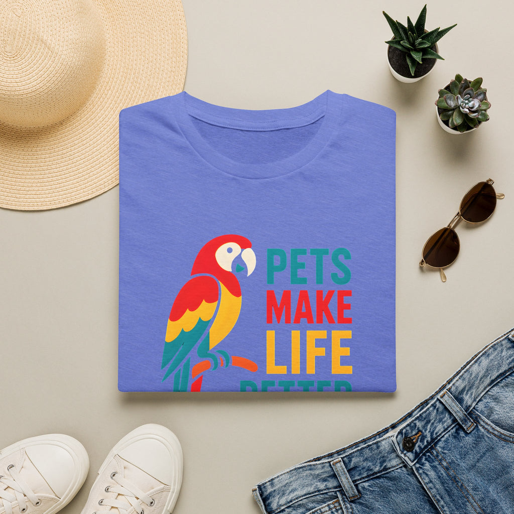 Pets Make Life Better T-Shirt